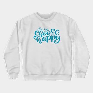 Always Choose Happy Crewneck Sweatshirt